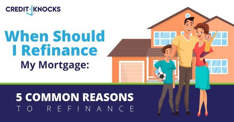 When Should I Refinance My Mortgage 5 common reasons to refinance When Should I Refinance My Mortgage 5 common reasons to refinance