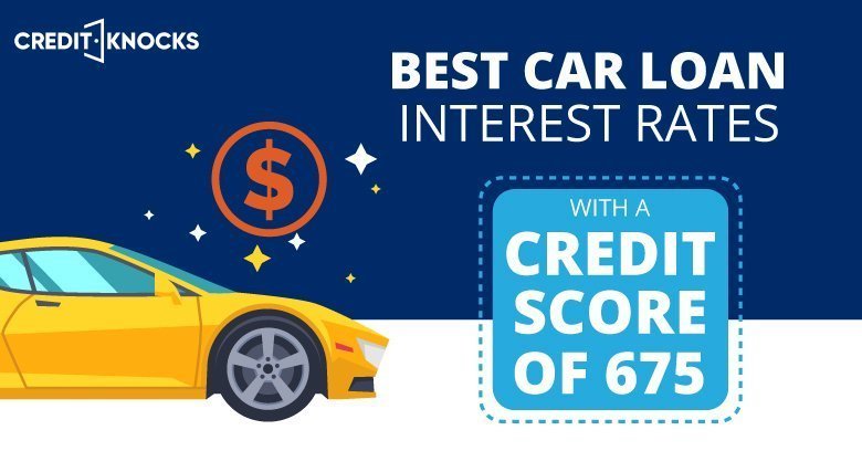 car auto loan interest rate with 675 credit score car auto loan interest rate with 675 credit score