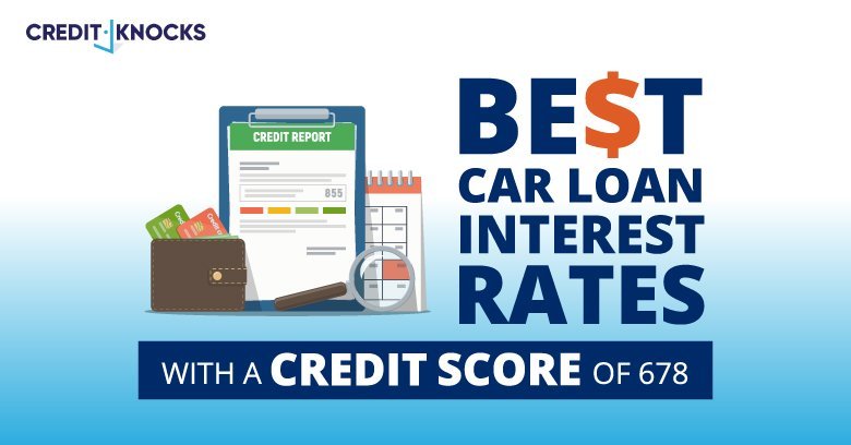 car auto loan interest rate with 678 credit score car auto loan interest rate with 678 credit score