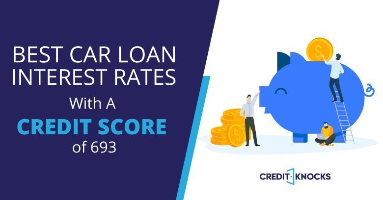 693 credit score best rates car loans bank credit union online new used refinance auto vehicle truck rv loans 693 credit score best rates car loans bank credit union online new used refinance auto vehicle truck rv loans