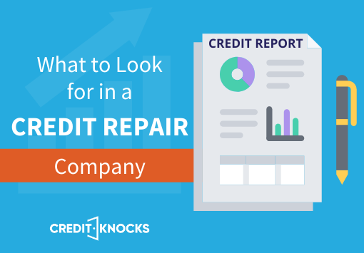 What to Look for in a Credit Repair Company What to Look for in a Credit Repair Company