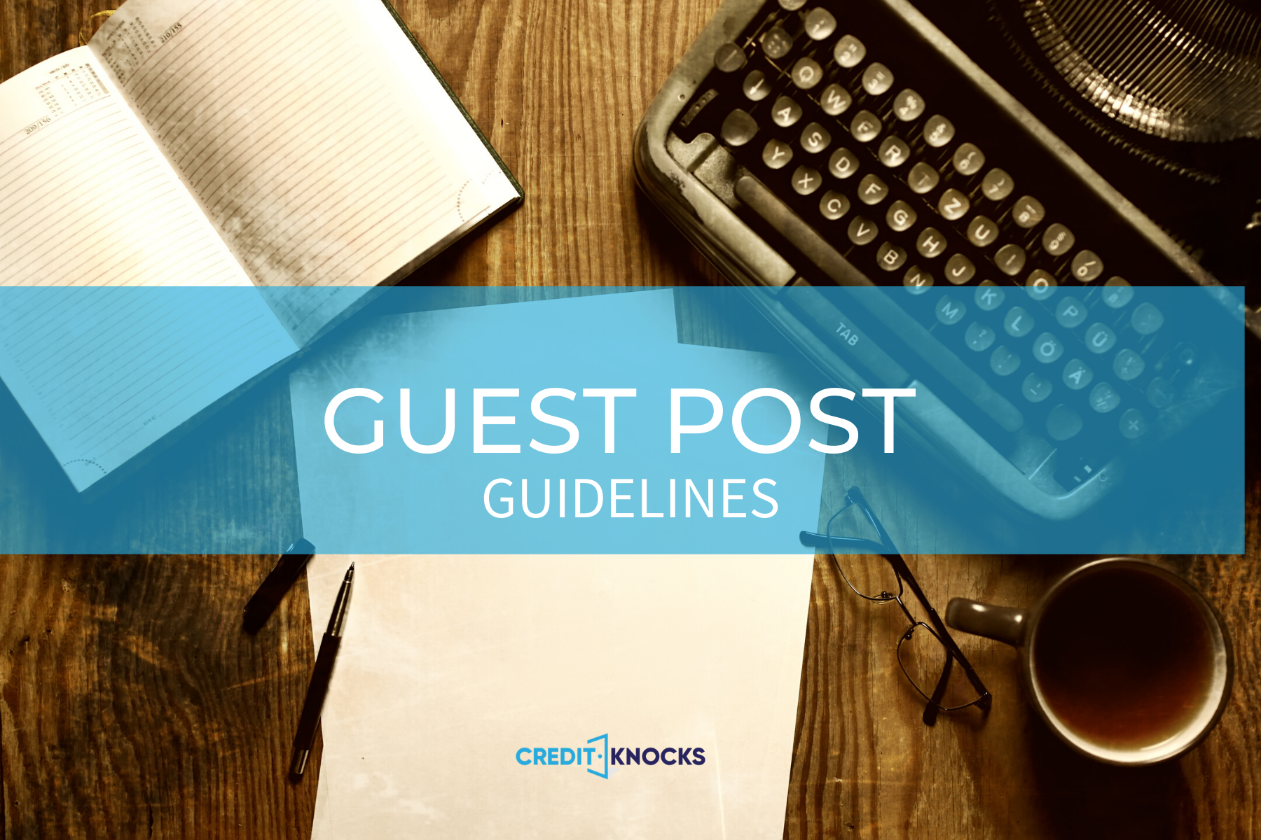 GUEST POST GUIDELINES FOR CREDIT KNOCKS SUBMISSIONS how to submit a guest post, how to write a guest post, guest blog post, guest post blog, guest post opportunities, guest post on a blog